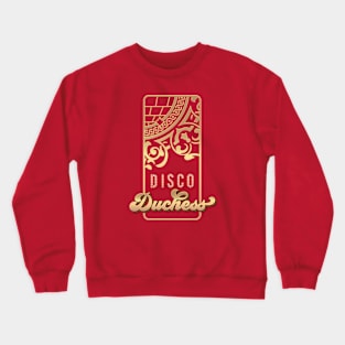 Disco Duchess Crewneck Sweatshirt